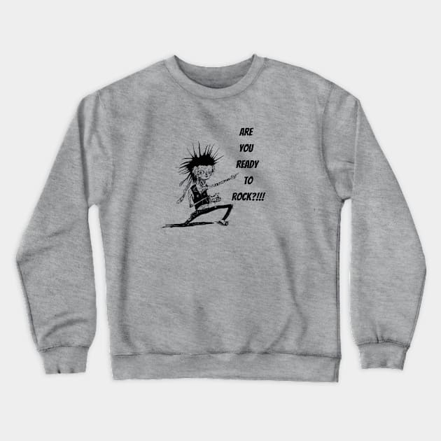 Are You Ready To Rock?! Crewneck Sweatshirt by AlmostMaybeNever